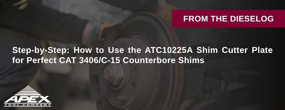 Step-by-Step: How to Use the ATC10225A Shim Cutter Plate for Perfect CAT 3406/C-15 Counterbore Shims